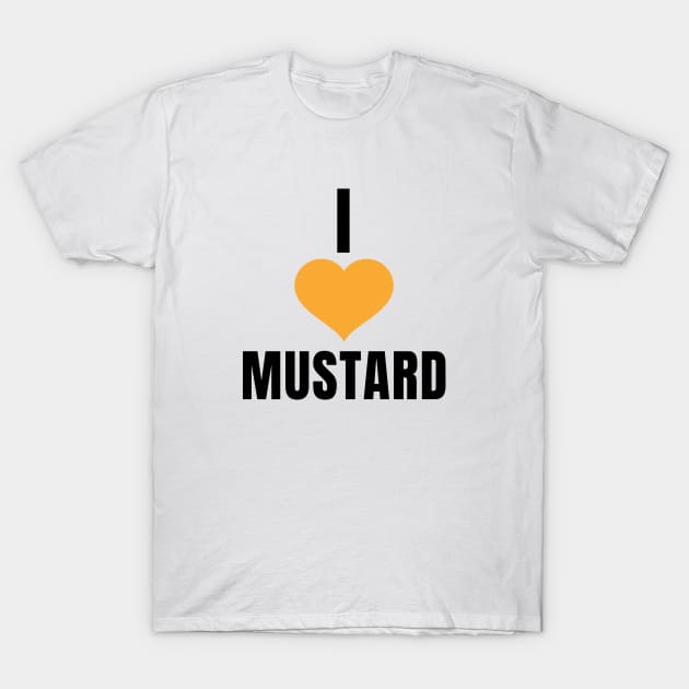 I Love Mustard T-Shirt by QCult